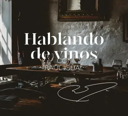 Hablando de vinos con Raul Igual